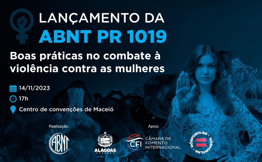 ABNT lança em Alagoas documento inédito de boas práticas no combate à violência contra as mulheres