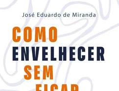 Como Envelhecer Sem ficar Velho 