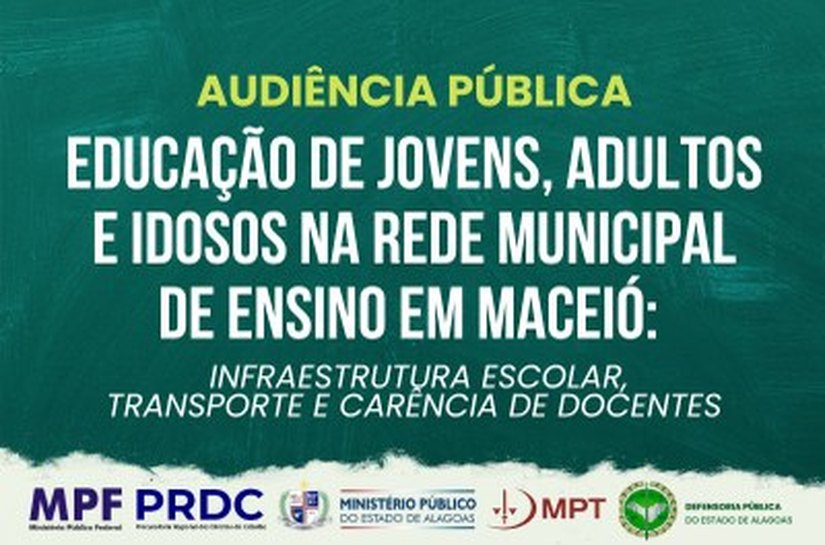 MPAL, MPF, MPT e DPE realizarão audiência pública sobre educação de jovens, adultos e idosos em Maceió