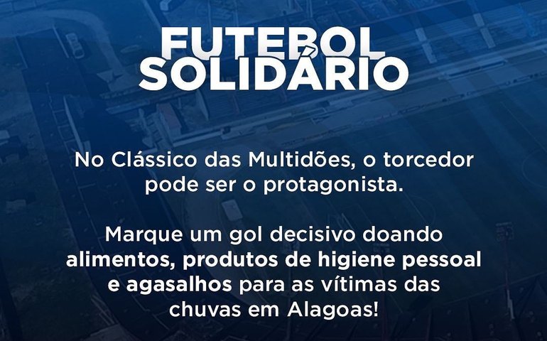 Campanha irá arrecadar donativos para as vítimas das chuvas no “Clássico das Multidões”