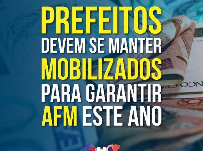 Prefeitos devem se manter mobilizados para garantir AFM ainda este ano