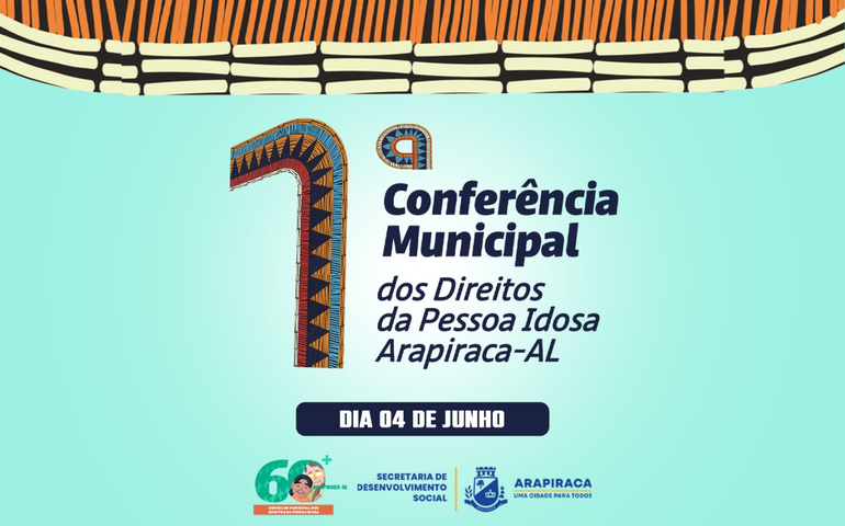 Arapiraca realiza, nesta quarta (4), a 1ª Conferência Municipal da Pessoa Idosa
