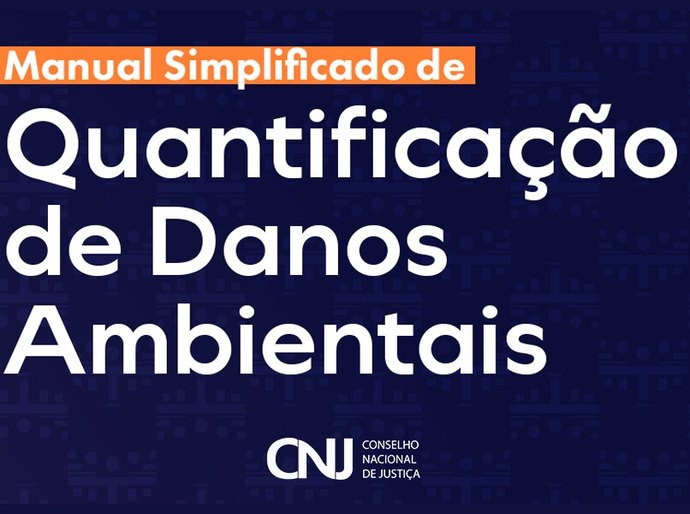 CNJ divulga Manual Simplificado de Quantificação de Danos Ambientais