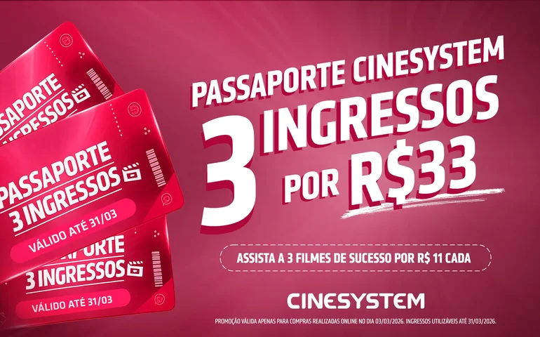 3/3 da Cinesystem tem combo de 3 ingressos por R$33
