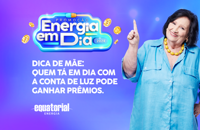 Promoção “Energia em Dia” da Equatorial vai distribuir mais de R$ 196 mil em prêmios