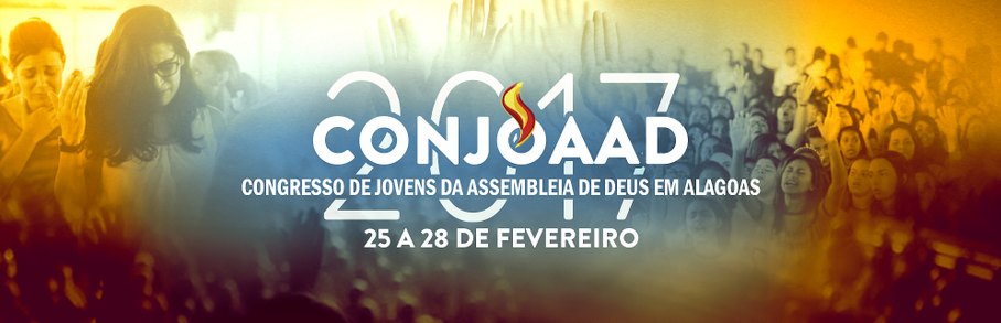 Congresso de Jovens e Adolescentes da Assembleia de Deus em Alagoas – CONJOAAD