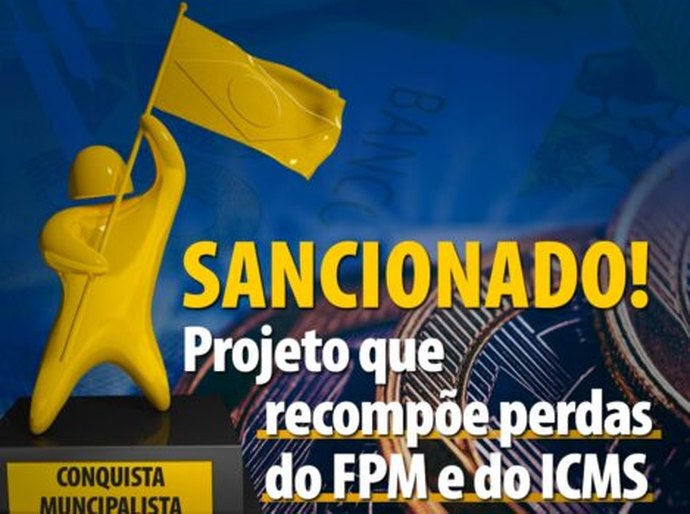 Prefeitos comemoram sansão do projeto que recompõe FPM e antecipa compensação do ICMS