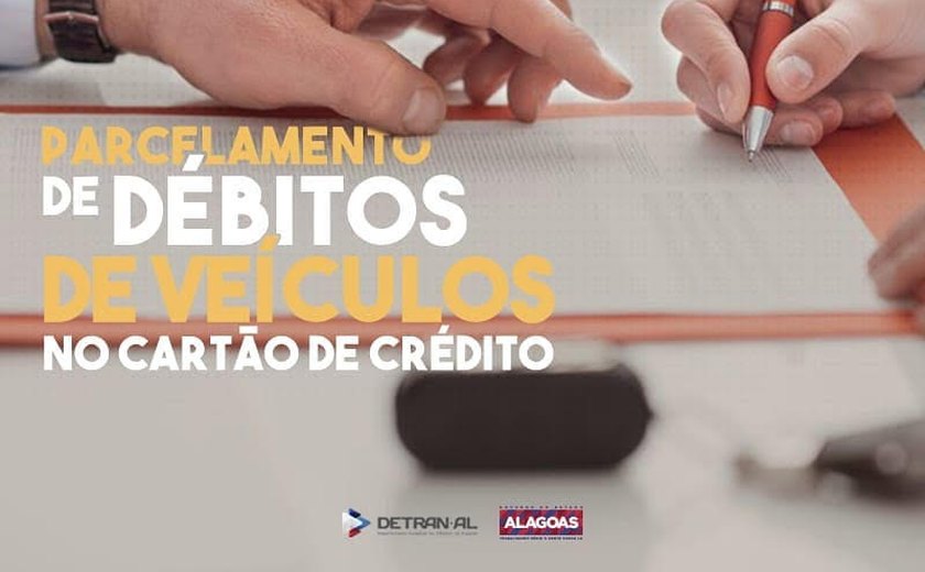 Detran/AL disponibiliza parcelamento de débitos de veículos no cartão de crédito