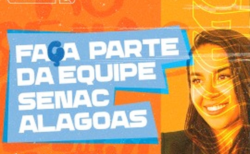 Senac Alagoas está com processo seletivo aberto para diversas vagas administrativas e para Instrutor