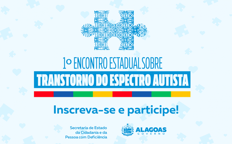 Governo de Alagoas promove 1º Encontro Estadual sobre Transtorno do Espectro Autista