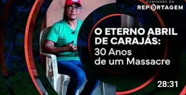 O Eterno Abril de Carajás: 30 Anos de um Massacre | Caminhos da Reportagem