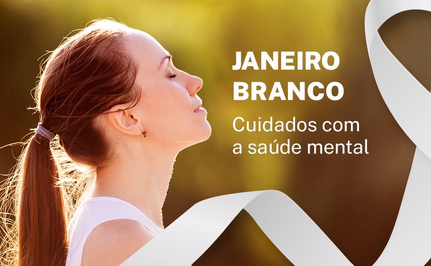 Janeiro Branco: cuidados com a saúde mental em destaque