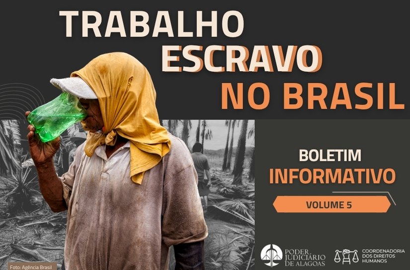 TJAL lança boletim sobre trabalho escravo no Brasil em maio, mês do trabalhador