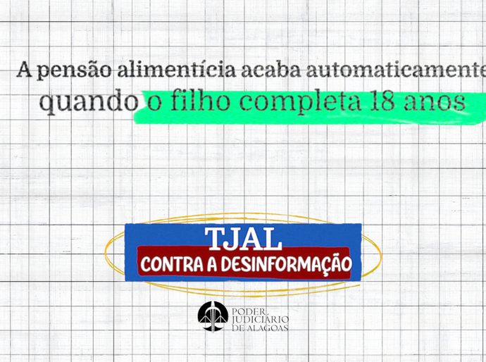 'TJAL contra a Desinformação' encerra série com vídeo sobre até quando os pais devem pagar pensão