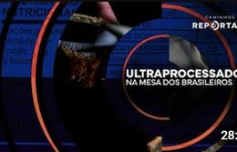 Ultraprocessados na mesa dos brasileiros | Caminhos da Reportagem