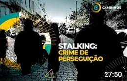 Caminhos da Reportagem | Stalking: crime de perseguição