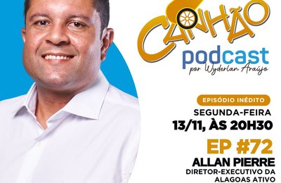 Indicado pelos Internautas, advogado Allan Pierre estará no 72º episódio do Canhão Podcast