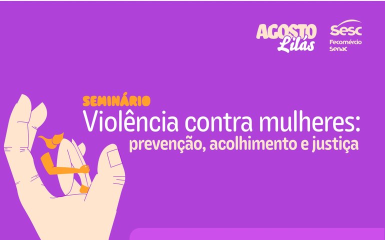 Sesc Alagoas promove seminário em alusão ao Agosto Lilás