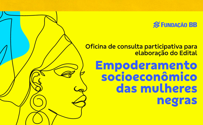 FBB estende prazo para seleção de projetos de apoio às Mulheres Negras