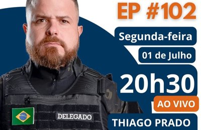 Delegado Thiago Prado será o convidado do Canhão Podcast desta segunda (1)