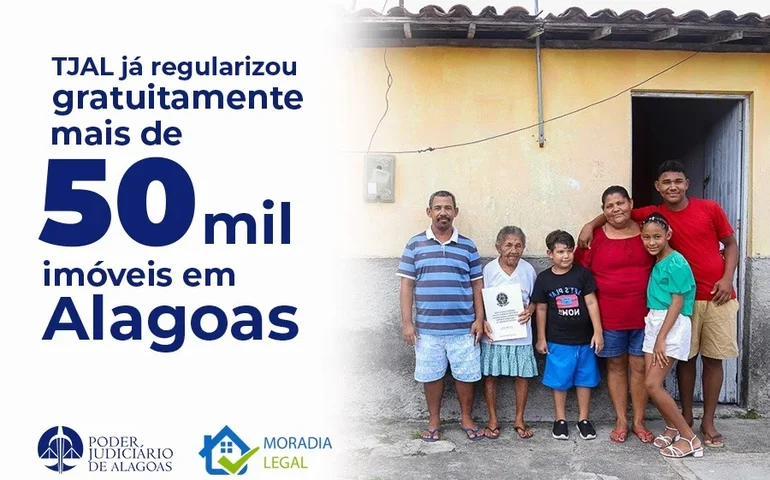 Marco histórico: TJAL atinge a marca de 50 mil famílias beneficiadas com escrituras gratuitas em Alagoas