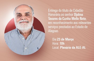Parlamento da ALE homenageia Djalma Mello com Título de Cidadão Honorário de Alagoas