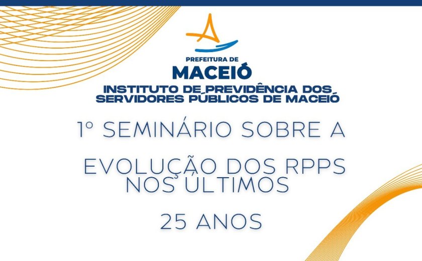 Seminário aborda evolução do Regime Próprio de Previdência Social