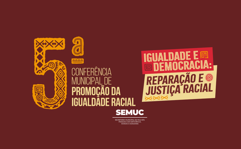 Maceió abre inscrições para a 5ª Conferência de Promoção da Igualdade Racial