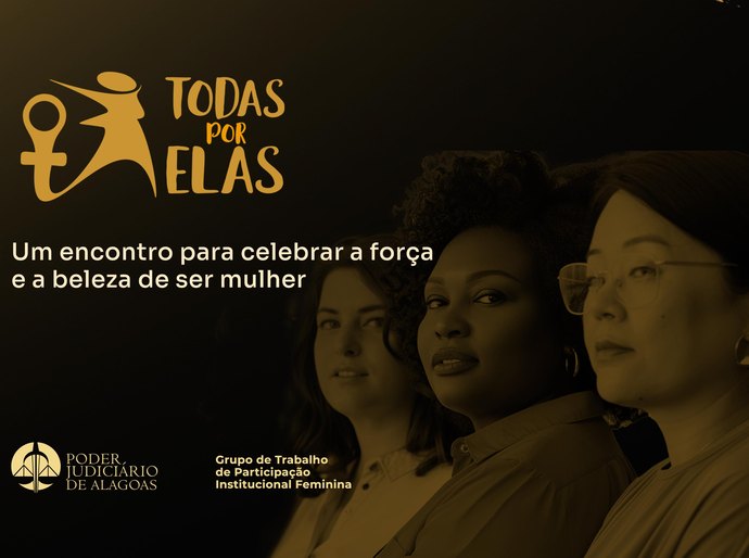 TJAL realiza evento 'Todas por Elas' nesta segunda (31)