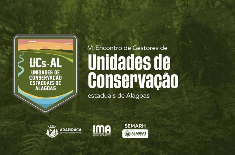 IMA promove VI Encontro de Gestores de Unidades de Conservação Estaduais em Arapiraca