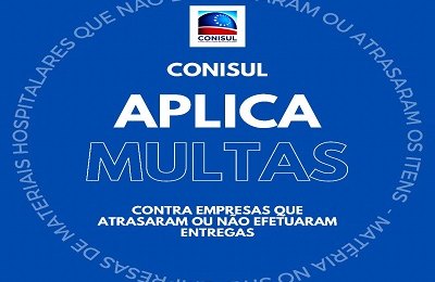 CONISUL aplica multas contra empresas que atrasaram ou não entregaram materiais hospitalares