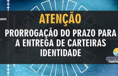 Posto de Identificação de Coruripe prorroga o prazo para entrega de carteiras de identidade