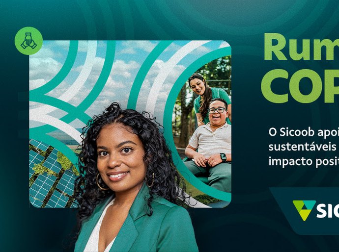 Sicoob apresenta na COP30 ações que conectam desenvolvimento sustentável e cidadania financeira