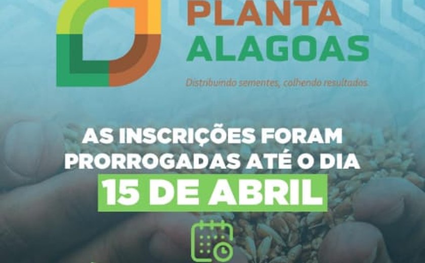 Inscrições do Programa Planta Alagoas encerram hoje (15)