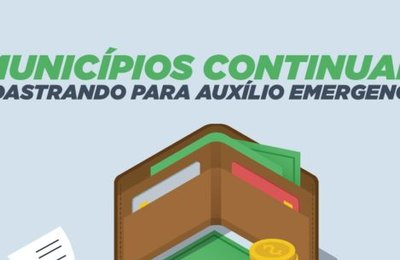 Municípios continuam cadastrando para auxílio emergencial 