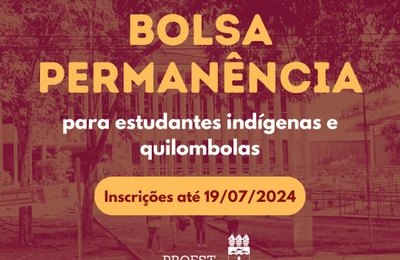 Proest lança edital de bolsa permanência para quilombolas e indígenas