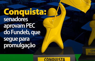 Senadores alagoanos dão SIM e aprovam PEC do Fundeb Educ