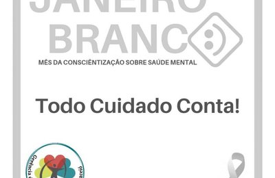 Saúde inicia ações da campanha Janeiro Branco nesta quarta-feira (12)