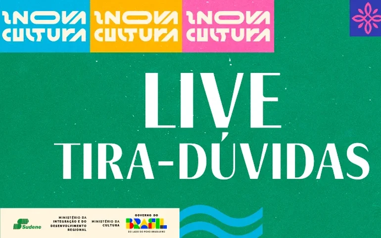 Sudene e Ministério da Cultura realizam live tira-dúvidas  sobre o Inova Cultura nesta quinta (11)