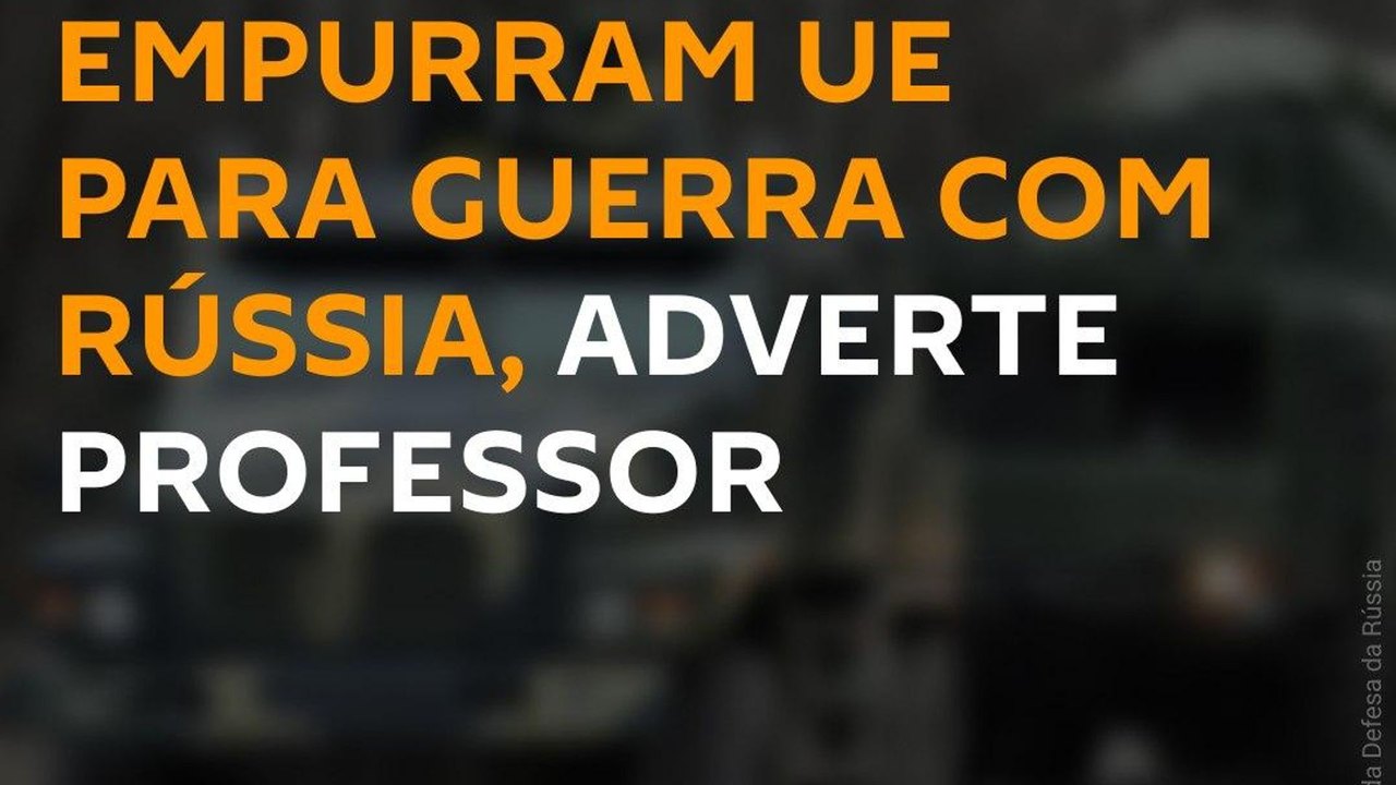 Políticos europeus fazem declarações que podem precipitar guerra com a Rússia