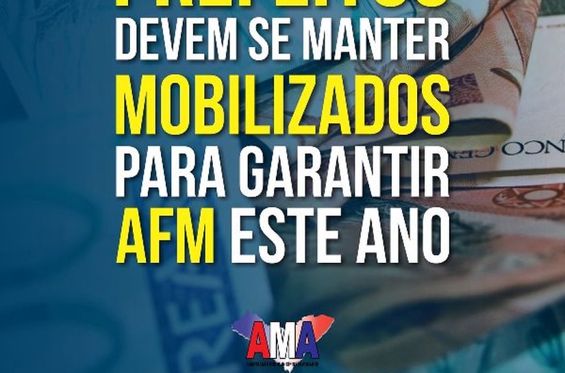 Prefeitos devem se manter mobilizados para garantir AFM ainda este ano