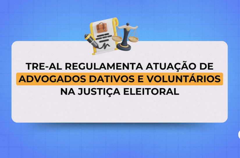 TRE-AL regulamenta atuação de advogados dativos e voluntários na Justiça Eleitoral