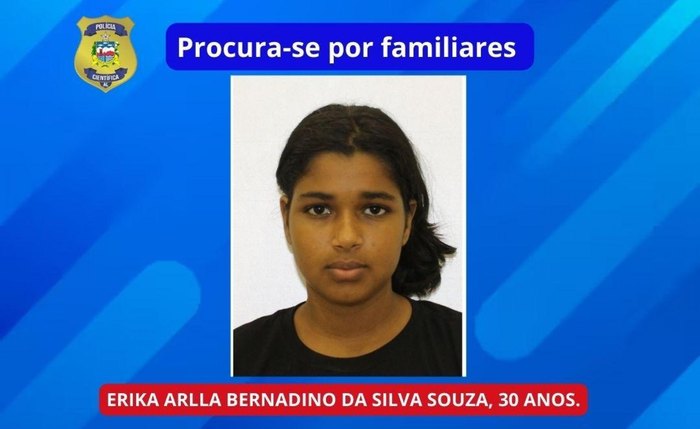 Corpo de Erika Arlla Bernadino foi identificado por meio de exame necropapiloscópico
