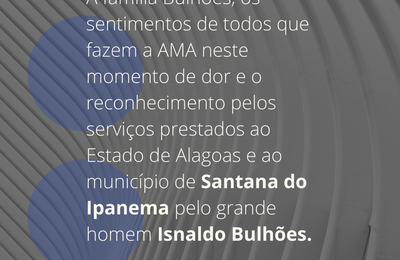 AMA lamenta falecimento do prefeito de Santana de Ipanema Isnaldo Bulhões 