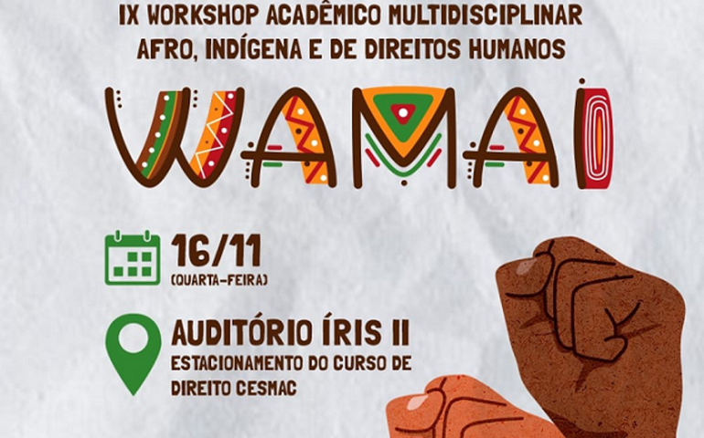 IX Workshop Acadêmico Multidisciplinar Afro, Indígena e de Direitos Humanos Cesmac