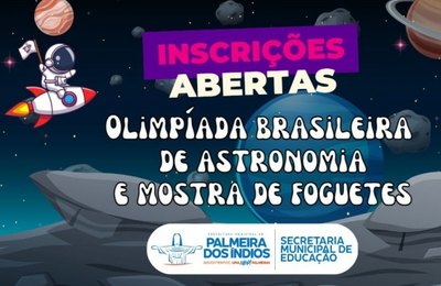 Estão abertas as inscrições para a Olimpíada Brasileira de Astronomia e Mostra de Foguetes