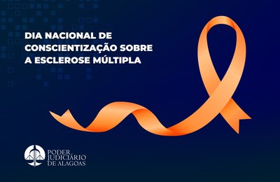 Agosto Laranja: Médico do TJAL alerta sobre os sintomas da Esclerose Múltipla