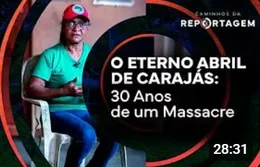 O Eterno Abril de Carajás: 30 Anos de um Massacre | Caminhos da Reportagem