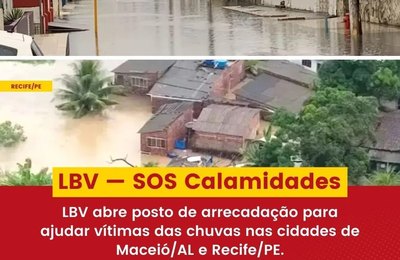 LBV abre postos de arrecadação para ajudar as famílias afetadas pelos temporais em Alagoas e Pernambuco 