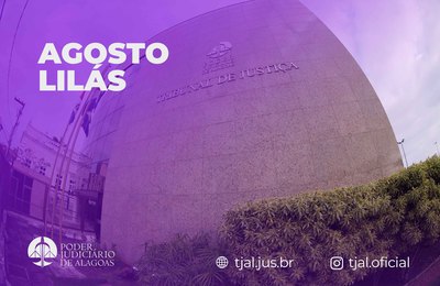 Agosto Lilás: TJAL levará 'Arenas do Empoderamento' a Arapiraca e Maceió